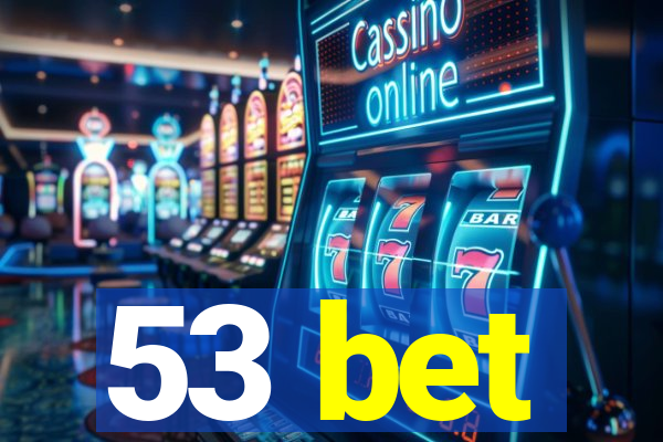 53 bet